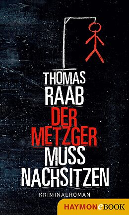 E-Book (epub) Der Metzger muss nachsitzen von Thomas Raab