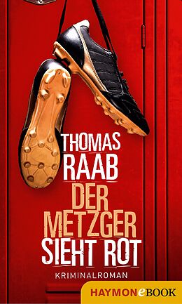 E-Book (epub) Der Metzger sieht rot von Thomas Raab
