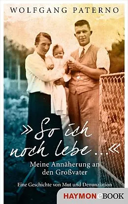 E-Book (epub) "So ich noch lebe " von Wolfgang Paterno