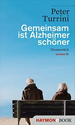 E-Book (epub) Gemeinsam ist Alzheimer schöner von Peter Turrini