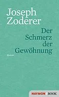 E-Book (epub) Der Schmerz der Gewöhnung von Joseph Zoderer