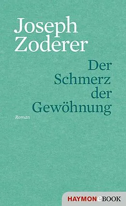 E-Book (epub) Der Schmerz der Gewöhnung von Joseph Zoderer