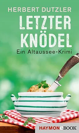 E-Book (epub) Letzter Knödel von Herbert Dutzler
