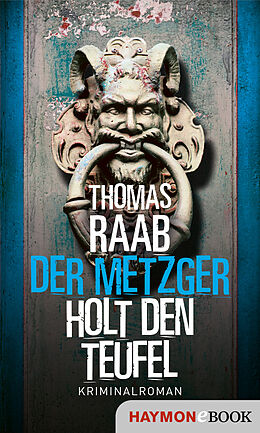 E-Book (epub) Der Metzger holt den Teufel von Thomas Raab