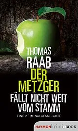 E-Book (epub) Der Metzger fällt nicht weit vom Stamm von Thomas Raab