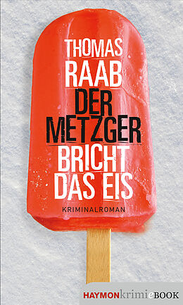 E-Book (epub) Der Metzger bricht das Eis von Thomas Raab