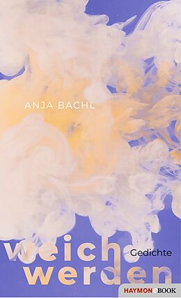 E-Book (epub) weich werden von Anja Bachl
