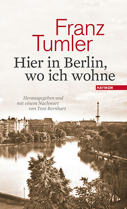 Fester Einband Hier in Berlin, wo ich wohne von Franz Tumler
