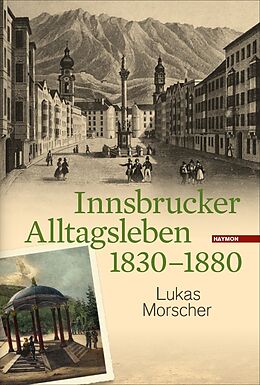Fester Einband Innsbrucker Alltagsleben 1830-1880 von Lukas Morscher