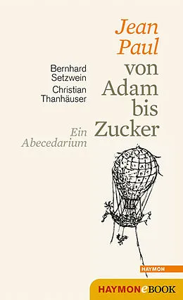 E-Book (epub) Jean Paul von Adam bis Zucker von Bernhard Setzwein