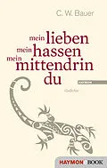 E-Book (epub) mein lieben mein hassen mein mittendrin du von Christoph W. Bauer