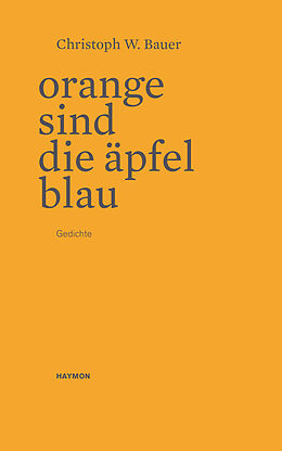 Geheftet Orange sind die Äpfel blau von Christoph W. Bauer