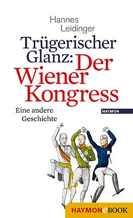 E-Book (epub) Trügerischer Glanz: Der Wiener Kongress von Hannes Leidinger