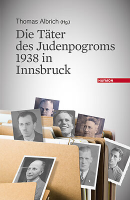 Kartonierter Einband Die Täter des Judenpogroms 1938 in Innsbruck von 