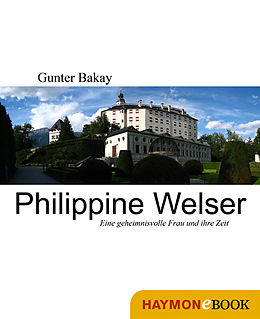 E-Book (epub) Philippine Welser von Gunter Bakay