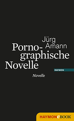E-Book (epub) Pornographische Novelle von Jürg Amann