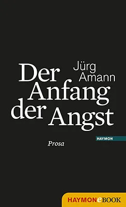 E-Book (epub) Der Anfang der Angst von Jürg Amann