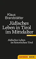 E-Book (epub) Jüdisches Leben in Tirol im Mittelalter von Klaus Brandstätter