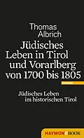 E-Book (epub) Jüdisches Leben in Tirol und Vorarlberg von 1700 bis 1805 von Thomas Albrich