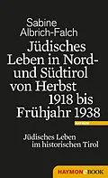 E-Book (epub) Jüdisches Leben in Nord- und Südtirol von Herbst 1918 bis Frühjahr 1938 von Sabine Albrich-Falch