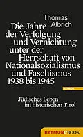 E-Book (epub) Die Jahre der Verfolgung und Vernichtung unter der Herrschaft von Nationalsozialismus und Faschismus 1938 bis 1945 von Thomas Albrich