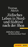 E-Book (epub) Jüdisches Leben in Nord- und Südtirol nach der Shoa von Thomas Albrich