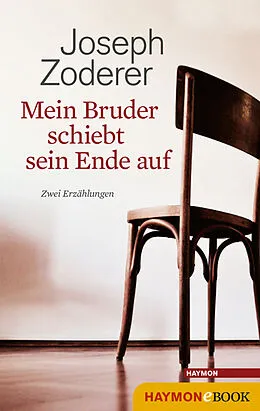 E-Book (epub) Mein Bruder schiebt sein Ende auf von Joseph Zoderer