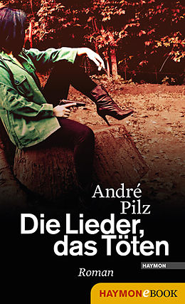 E-Book (epub) Die Lieder, das Töten von André Pilz