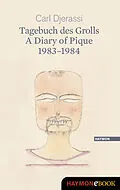 E-Book (epub) Tagebuch des Grolls. A Diary of Pique 1983-1984 von Carl Djerassi