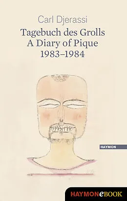 E-Book (epub) Tagebuch des Grolls. A Diary of Pique 1983-1984 von Carl Djerassi