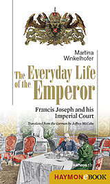 eBook (epub) The Everyday Life of the Emperor de Martina Winkelhofer