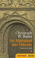 E-Book (epub) Im Alphabet der Häuser von Christoph W. Bauer