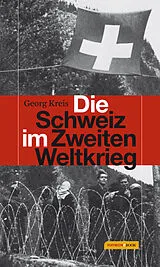 E-Book (epub) Die Schweiz im Zweiten Weltkrieg von Georg Kreis