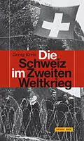 E-Book (epub) Die Schweiz im Zweiten Weltkrieg von Georg Kreis