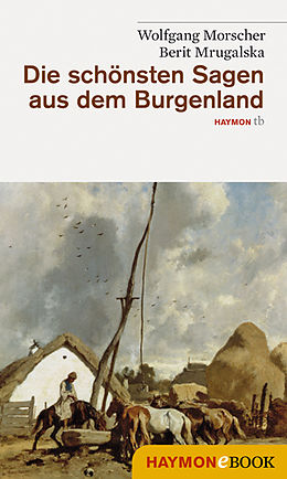 E-Book (epub) Die schönsten Sagen aus dem Burgenland von Wolfgang Morscher, Berit Mrugalska-Morscher