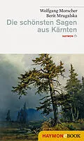 E-Book (epub) Die schönsten Sagen aus Kärnten von Wolfgang Morscher, Berit Mrugalska-Morscher
