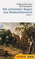 E-Book (epub) Die schönsten Sagen aus Niederösterreich von Wolfgang Morscher, Berit Mrugalska-Morscher