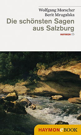 E-Book (epub) Die schönsten Sagen aus Salzburg von Wolfgang Morscher, Berit Mrugalska