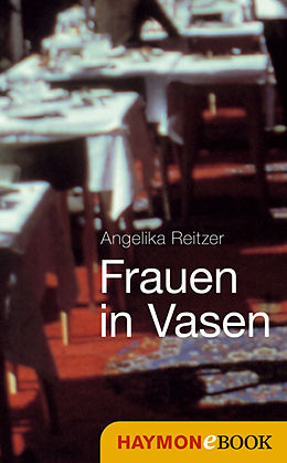 E-Book (epub) Frauen in Vasen von Angelika Reitzer