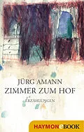 E-Book (epub) Zimmer zum Hof von Jürg Amann