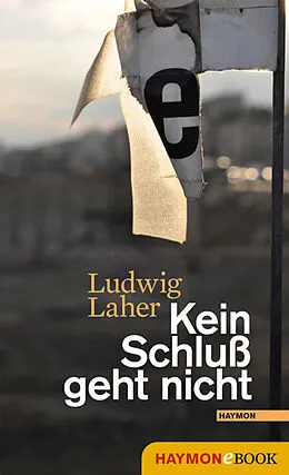 E-Book (epub) Kein Schluß geht nicht von Ludwig Laher