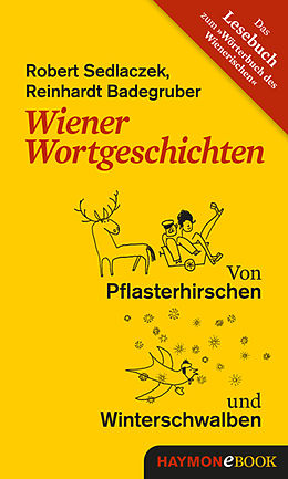 E-Book (epub) Wiener Wortgeschichten von Robert Sedlaczek, Reinhardt Badegruber