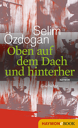 E-Book (epub) Oben auf dem Dach und hinterher von Selim Özdogan
