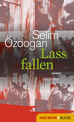 E-Book (epub) Lass fallen von Selim Özdogan