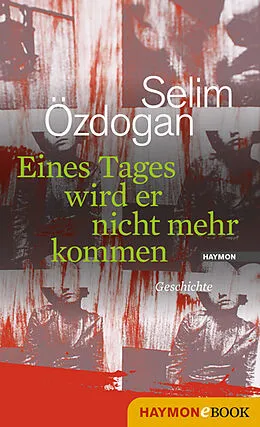 E-Book (epub) Eines Tages wird er nicht mehr kommen von Selim Özdogan