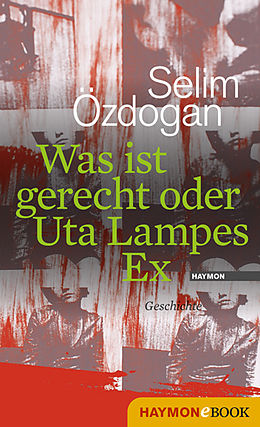 E-Book (epub) Was ist gerecht oder Uta Lampes Ex von Selim Özdogan