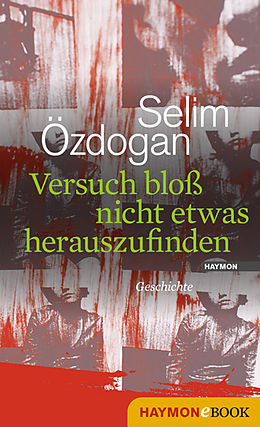 E-Book (epub) Versuch bloß nicht etwas herauszufinden von Selim Özdogan
