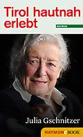E-Book (epub) Tirol hautnah erlebt: Julia Gschnitzer von 