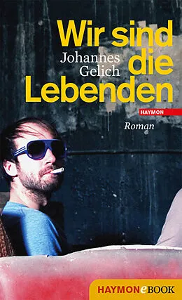 E-Book (epub) Wir sind die Lebenden von Johannes Gelich