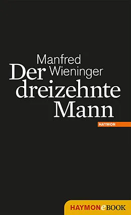 E-Book (epub) Der dreizehnte Mann von Manfred Wieninger